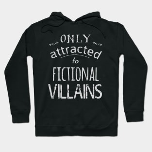 only attracted to fictional villains 2 Hoodie